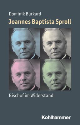 Joannes Baptista Sproll : Bischof Im Widerstand