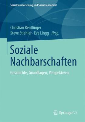 Soziale Nachbarschaften : Geschichte, Grundlagen, Perspektiven