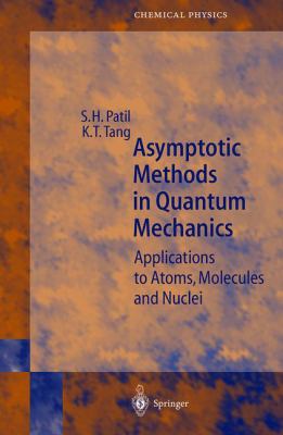 Asymptotic Methods in Quantum Mechanics : Applications to Atoms, Molecules and Nuclei