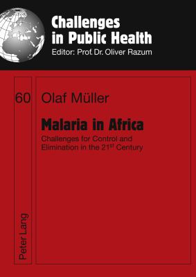 Malaria in Africa : Challenges for Control and Elimination in the 21 St Century