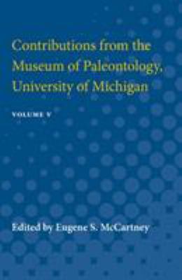 Contributions from the Museum of Paleontology, University of Michigan : Volume V