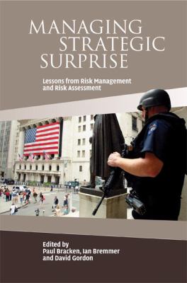 Managing Strategic Surprise : Lessons from Risk Management and Risk Assessment