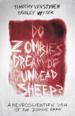 Do Zombies Dream of Undead Sheep? : A Neuroscientific View of the Zombie Brain