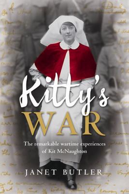 Kitty's War : The Remarkable Wartime Experiences of Kit McNaughton