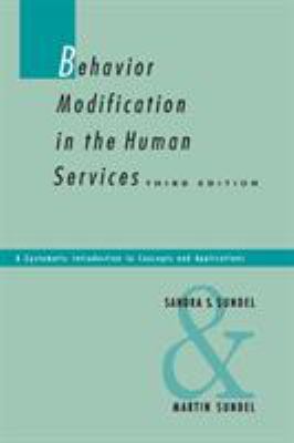 Behavior Modification in the Human Services : A Systematic Introduction to Concepts and Applications