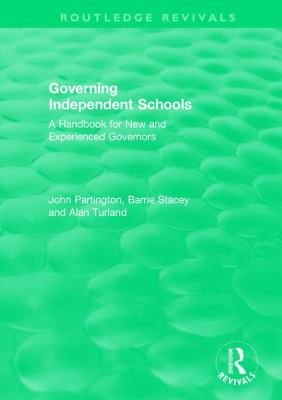 Governing Independent Schools : A Handbook for New and Experienced Governors