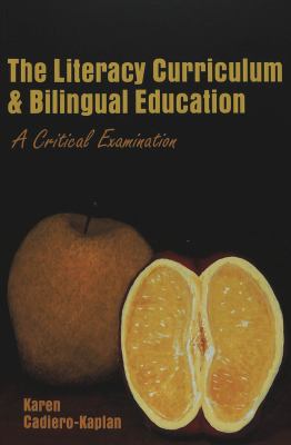 The Literacy Curriculum and Bilingual Education : A Critical Examination