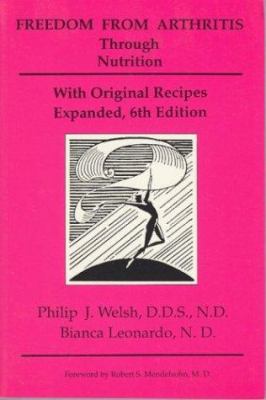 Freedom from Arthritis Through Nutrition : A Guide to Pain-Free Living, with Original Recipes