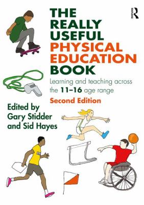 The Really Useful Physical Education Book : Learning and Teaching Across the 11-16 Age Range