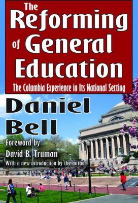 The Reforming of General Education : The Columbia Experience in Its National Setting