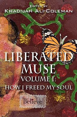 Liberated Muse : How I Freed My Soul