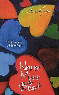 Never Miss a Beat : An Evocation of the Heart