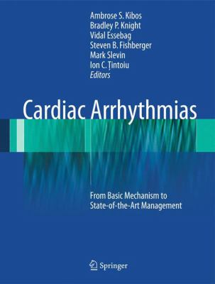 Cardiac Arrhythmias : From Basic Mechanism to State-Of-the-Art Management