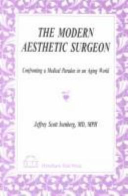 The Modern Aesthetic Surgeon : Confronting a Medical Paradox in an Aging World