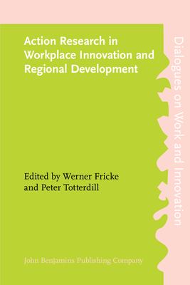 Action Research in Workplace Innovation and Regional Development