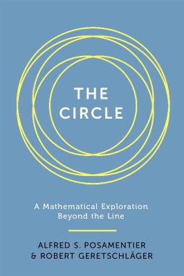 The Circle : A Mathematical Exploration Beyond the Line