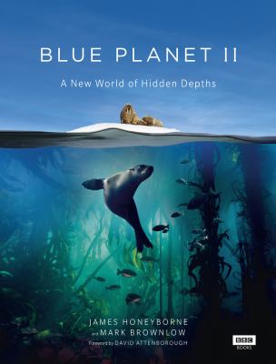 Blue Planet II : A New World of Hidden Depths