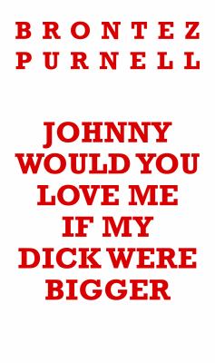Johnny Would You Love Me If My Dick Were Bigger