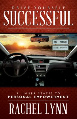 Drive Yourself Successful : 11 Inner States to Personal Empowerment