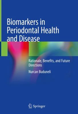 Biomarkers in Periodontal Health and Disease : Rationale, Benefits, and Future Directions