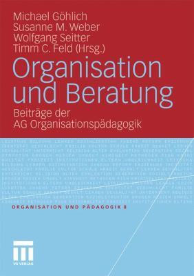 Organisation und Beratung : Beiträge der AG Organisationspädagogik