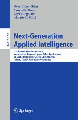 Next-Generation Applied Intelligence : 22nd International Conference on Industrial Engineering and Other Applications of Applied Intelligent Systems, IEA/AIE 2009, Tainan, Taiwan, June 24-27, 2009. Proceedings