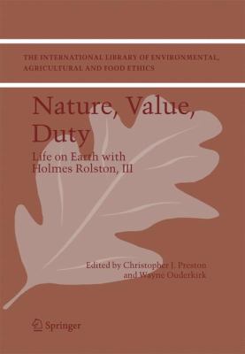 Nature, Value, Duty : Life on Earth with Holmes Rolston, III