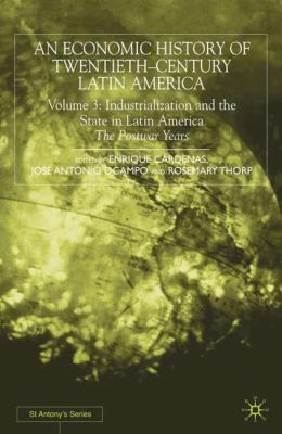 An Economic History of Twentieth-Century Latin America Vol. 3 : Industrialization and the State in Latin America - The Postwar Years