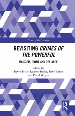 Revisiting the Crimes of the Powerful : Marxism, Crime and Deviance