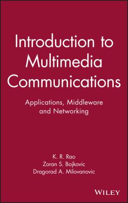 Introduction to Multimedia Communications : Applications, Middleware, Networking