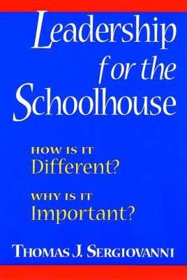 Leadership for the Schoolhouse : How Is It Different? Why Is It Important?