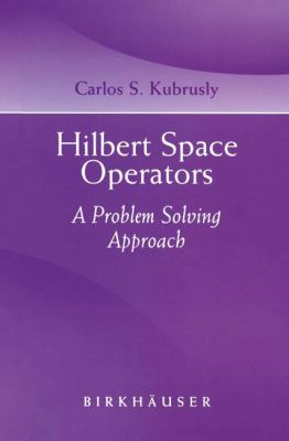Hilbert Space Operators : A Problem Solving Approach