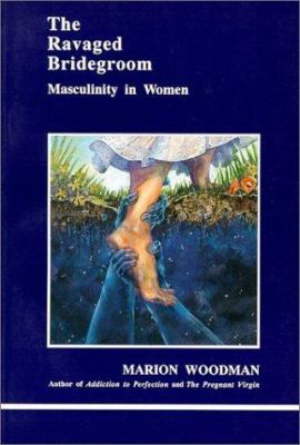 The Ravaged Bridegroom : Masculinity in Women
