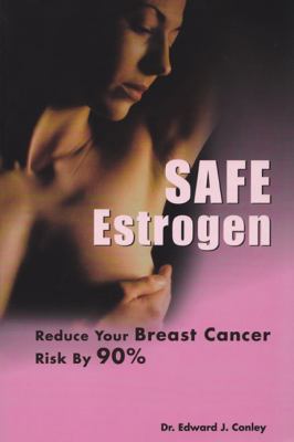 Safe Estrogen : Reduce Your Breast Cancer Risk By 90%