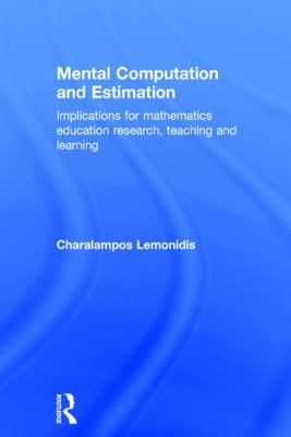 Mental Computation and Estimation : Implications for Mathematics Education Research, Teaching and Learning
