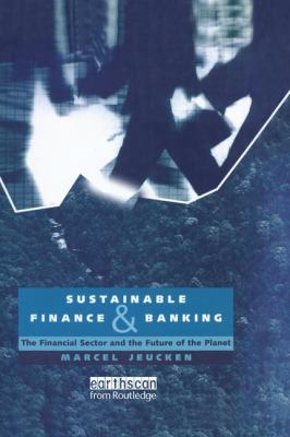 Sustainable Finance and Banking : The Financial Sector and the Future of the Planet