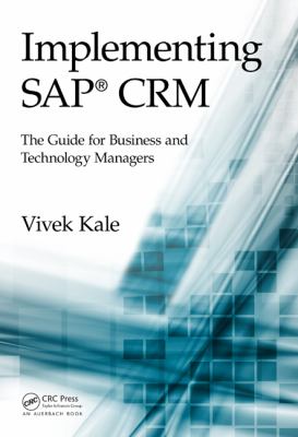 Implementing SAP CRM : The Guide for Business and Technology Managers