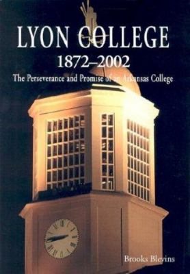 Lyon College, 1872-2002 : The Perseverance and Promise of an Arkansas College