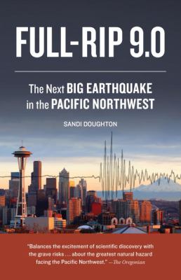 Full-Rip 9. 0 : The Next Big Earthquake in the Pacific Northwest