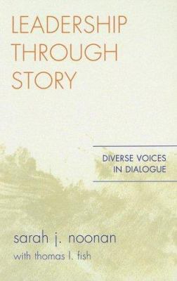 Leadership Through Story : Diverse Voices in Dialogue
