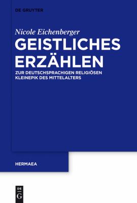 Geistliches Erzählen : Zur Deutschsprachigen Religiösen Kleinepik des Mittelalters