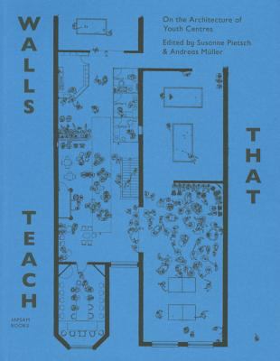 Walls That Teach : On the Architecture of Youth Centers