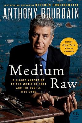 Medium Raw : A Bloody Valentine to the World of Food and the People Who Cook