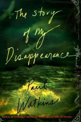 The Story of My Disappearance : A Novel