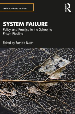 System Failure : Policy and Practice in the School to Prison Pipeline