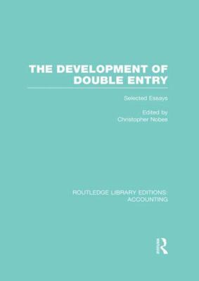 The Development of Double Entry (RLE Accounting) : Selected Essays