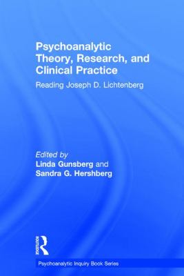 Psychoanalytic Theory, Research, and Clinical Practice : Reading Joseph D. Lichtenberg
