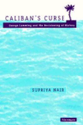 Caliban's Curse : George Lamming and the Revisioning of History