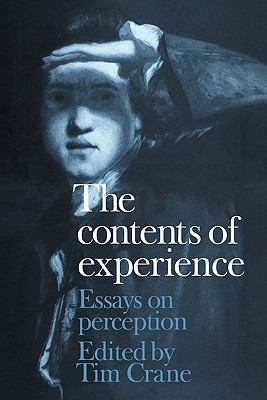 The Contents of Experience : Essays on Perception