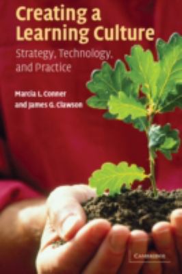 Creating a Learning Culture : Strategy, Technology, and Practice